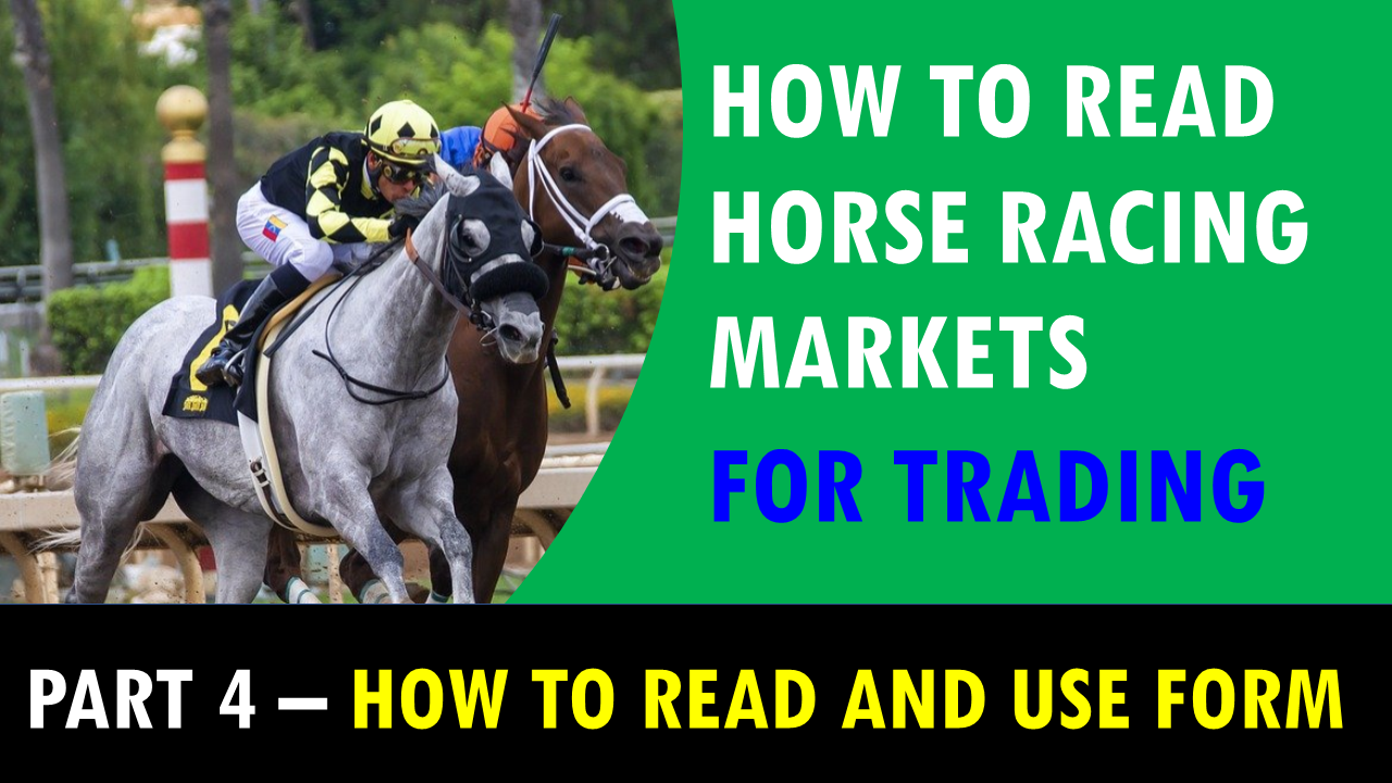 How to Read Horse Racing Markets for Trading Part 4: How to Read and Use Form